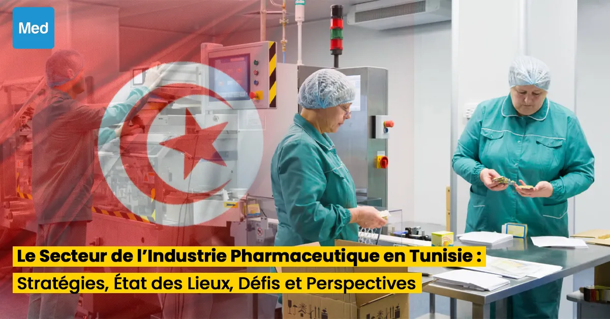 Le Secteur de l'Industrie Pharmaceutique en Tunisie :Stratégies, État des Lieux, Défis et Perspectives